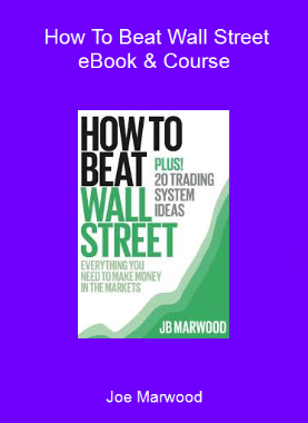Joe Marwood - How To Beat Wall Street eBook & Course