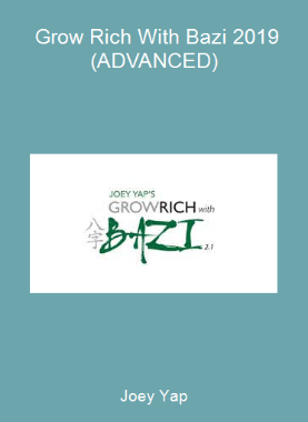 Joey Yap - Grow Rich With Bazi 2019 (ADVANCED)