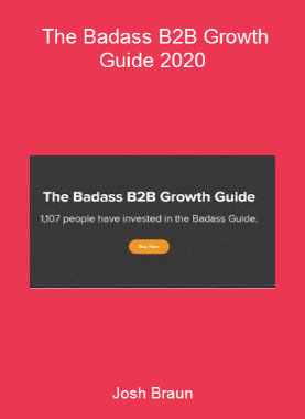Josh Braun - The Badass B2B Growth Guide 2020