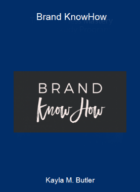 Kayla M. Butler - Brand Know-How