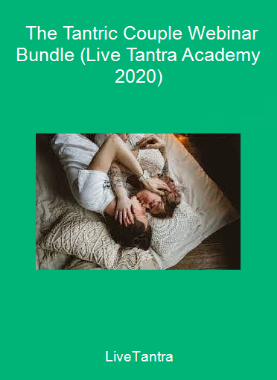 LiveTantra - The Tantric Couple Webinar Bundle (Live Tantra Academy 2020)