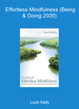 Loch Kelly - Effortless Mindfulness (Being & Doing 2020)