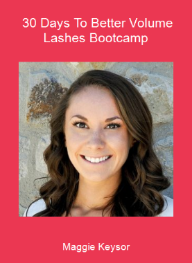 Maggie Keysor - 30 Days To Better Volume Lashes Bootcamp