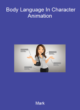 Mark - Body Language In Character Animation