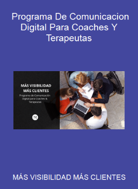 MÁS VISIBILIDAD MÁS CLIENTES - Programa De Comunicacion Digital Para Coaches Y Terapeutas