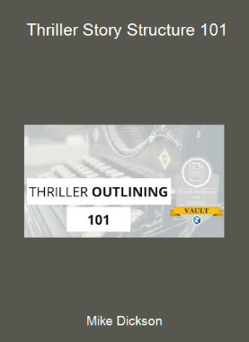 Mike Dickson - Thriller Story Structure 101