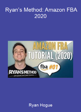 Ryan Hogue - Ryan’s Method: Amazon FBA 2020