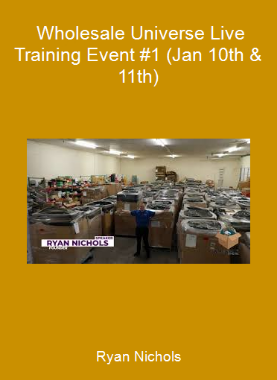 Ryan Nichols - Wholesale Universe Live Training Event #1 (Jan 10th & 11th)