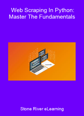 Stone River eLearning - Web Scraping In Python: Master The Fundamentals