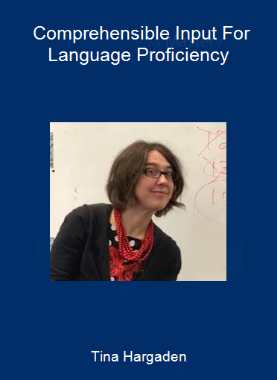 Tina Hargaden - Comprehensible Input For Language Proficiency