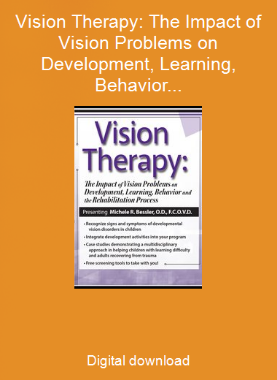 Vision Therapy: The Impact of Vision Problems on Development, Learning, Behavior and the Rehabilitation Process
