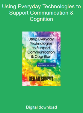 Using Everyday Technologies to Support Communication & Cognition