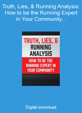 Truth, Lies, & Running Analysis: How to be the Running Expert in Your Community