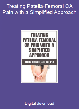 Treating Patella-Femoral OA Pain with a Simplified Approach