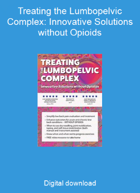 Treating the Lumbopelvic Complex: Innovative Solutions without Opioids
