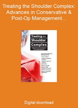 Treating the Shoulder Complex: Advances in Conservative & Post-Op Management