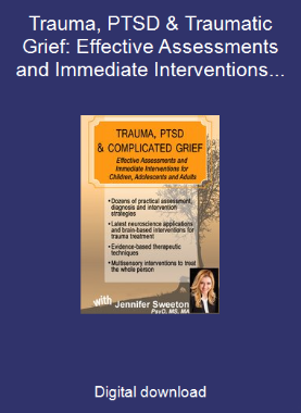 Trauma, PTSD & Traumatic Grief: Effective Assessments and Immediate Interventions