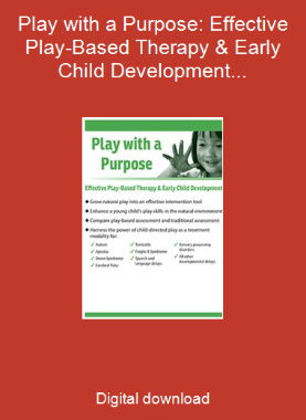 Play with a Purpose: Effective Play-Based Therapy & Early Child Development