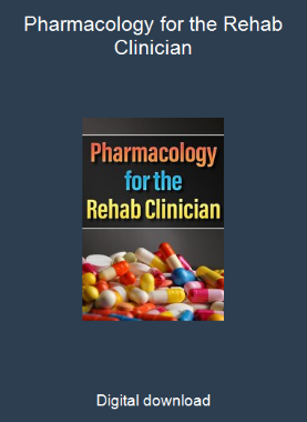 Pharmacology for the Rehab Clinician