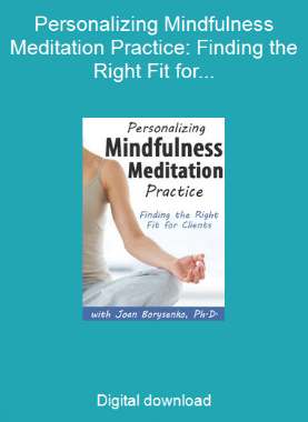 Personalizing Mindfulness Meditation Practice: Finding the Right Fit for Clients