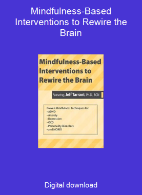 Mindfulness-Based Interventions to Rewire the Brain