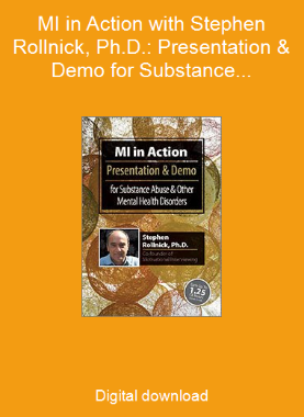 MI in Action with Stephen Rollnick, Ph.D.: Presentation & Demo for Substance Abuse & Other Mental Health Disorders