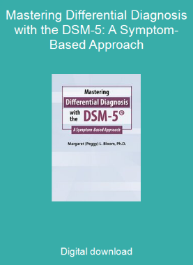 Mastering Differential Diagnosis with the DSM-5: A Symptom-Based Approach