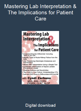 Mastering Lab Interpretation & The Implications for Patient Care
