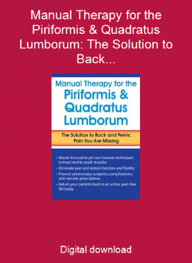 Manual Therapy for the Piriformis & Quadratus Lumborum: The Solution to Back & Pelvic Pain You Are Missing