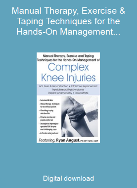 Manual Therapy, Exercise & Taping Techniques for the Hands-On Management of Complex Knee Injuries
