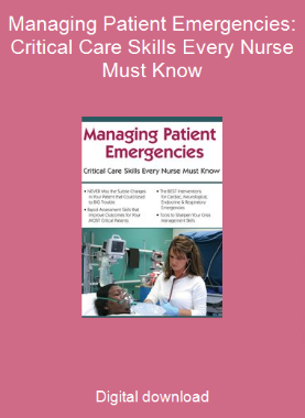 Managing Patient Emergencies: Critical Care Skills Every Nurse Must Know