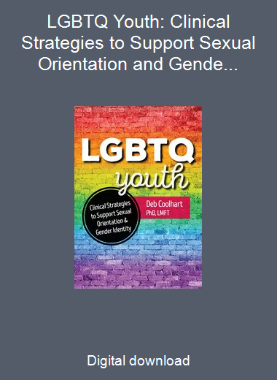 LGBTQ Youth: Clinical Strategies to Support Sexual Orientation and Gender Identity