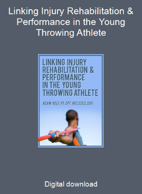 Linking Injury Rehabilitation & Performance in the Young Throwing Athlete