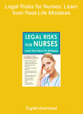 Legal Risks for Nurses: Learn from Real-Life Mistakes
