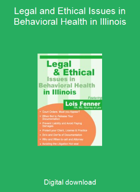 Legal and Ethical Issues in Behavioral Health in Illinois
