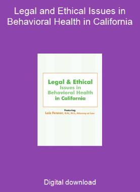 Legal and Ethical Issues in Behavioral Health in California