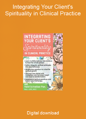 Integrating Your Client's Spirituality in Clinical Practice