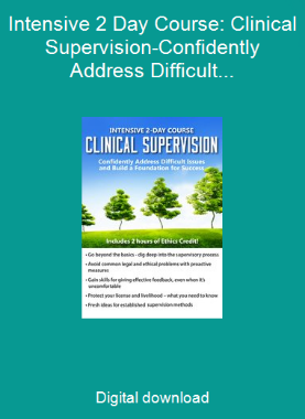 Intensive 2 Day Course: Clinical Supervision-Confidently Address Difficult Issues and Build a Foundation for Success
