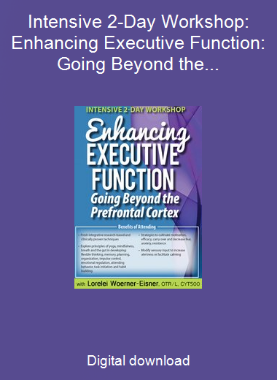 Intensive 2-Day Workshop: Enhancing Executive Function: Going Beyond the Prefrontal Cortex