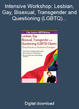 Intensive Workshop: Lesbian, Gay, Bisexual, Transgender and Questioning (LGBTQ) Clients: Clinical Issues and Treatment Services