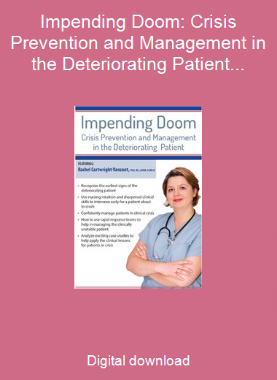 Impending Doom: Crisis Prevention and Management in the Deteriorating Patient