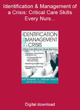 Identification & Management of a Crisis: Critical Care Skills Every Nurse Must Know