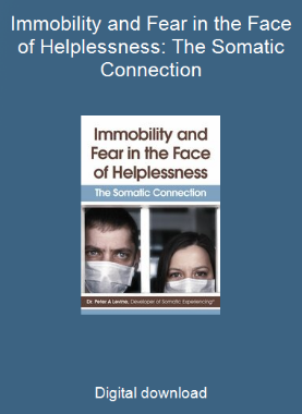 Immobility and Fear in the Face of Helplessness: The Somatic Connection
