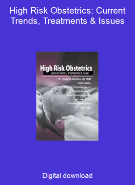 High Risk Obstetrics: Current Trends, Treatments & Issues