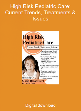 High Risk Pediatric Care: Current Trends, Treatments & Issues
