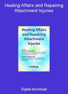 Healing Affairs and Repairing Attachment Injuries