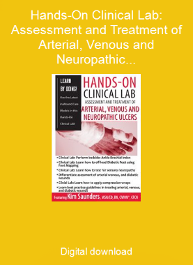 Hands-On Clinical Lab: Assessment and Treatment of Arterial, Venous and Neuropathic Ulcers