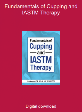 Fundamentals of Cupping and IASTM Therapy