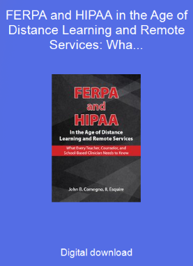 FERPA and HIPAA in the Age of Distance Learning and Remote Services: What Every Teacher, Counselor, and Clinician Needs to Know