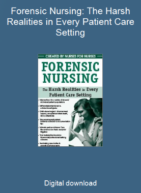 Forensic Nursing: The Harsh Realities in Every Patient Care Setting